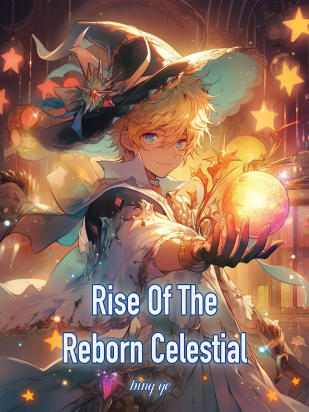 Rise Of The Reborn Celestial